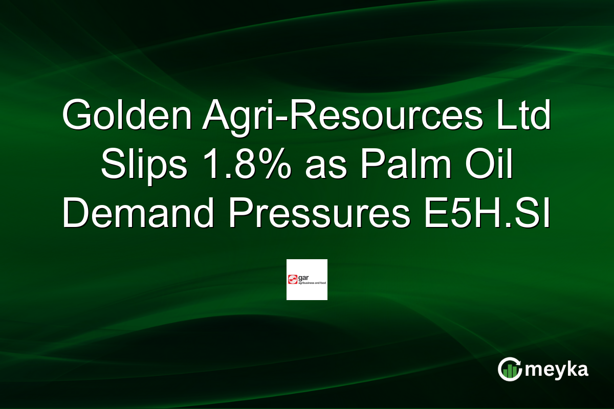 Golden Agri-Resources Ltd Slips 1.8% as Palm Oil Demand Pressures E5H.SI