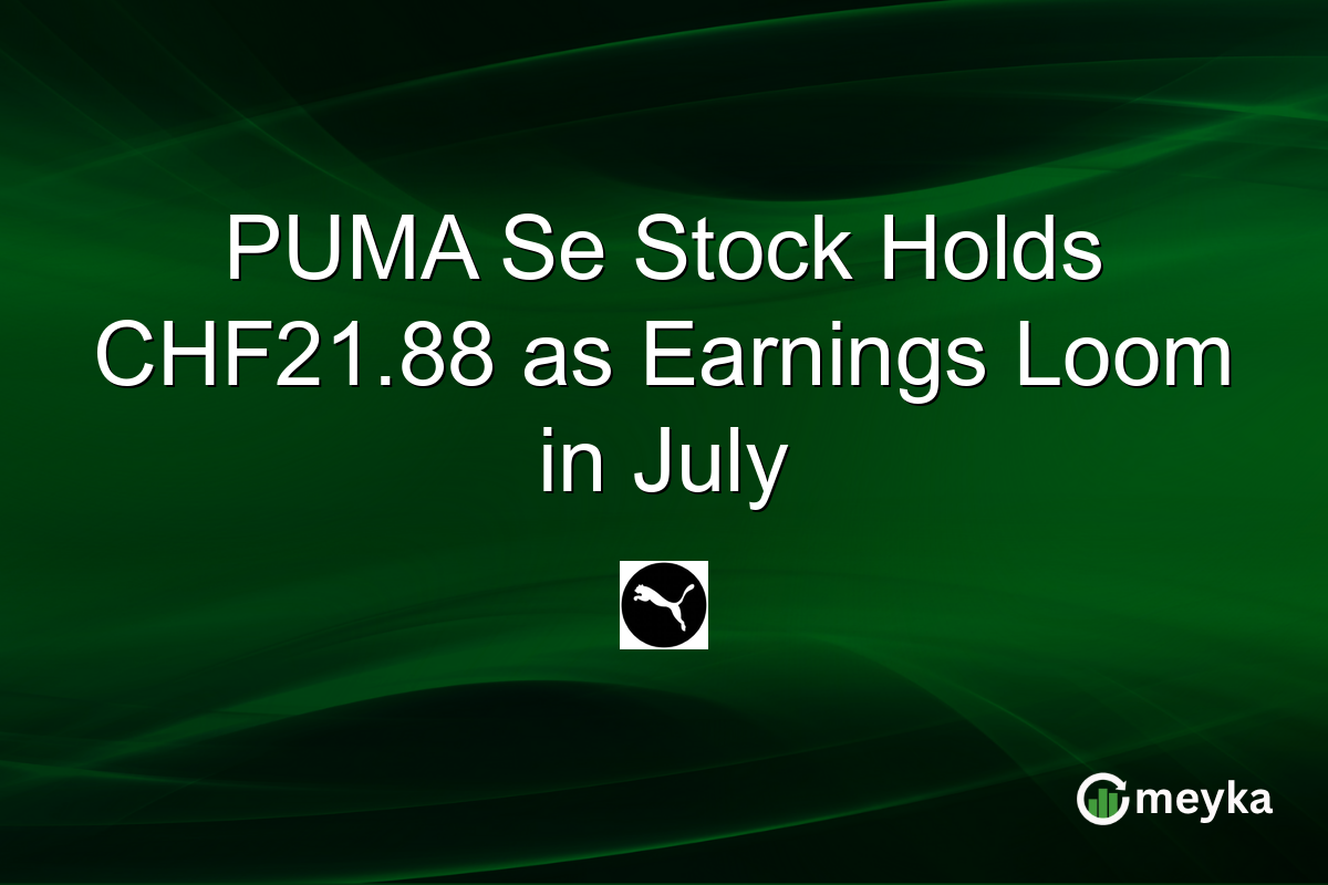 PUMA Se Stock Holds CHF21.88 as Earnings Loom in July