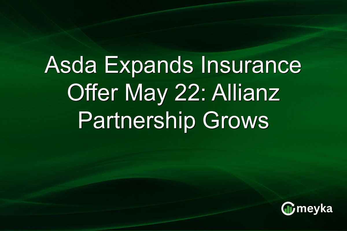 Asda Expands Insurance Offer May 22: Allianz Partnership Grows