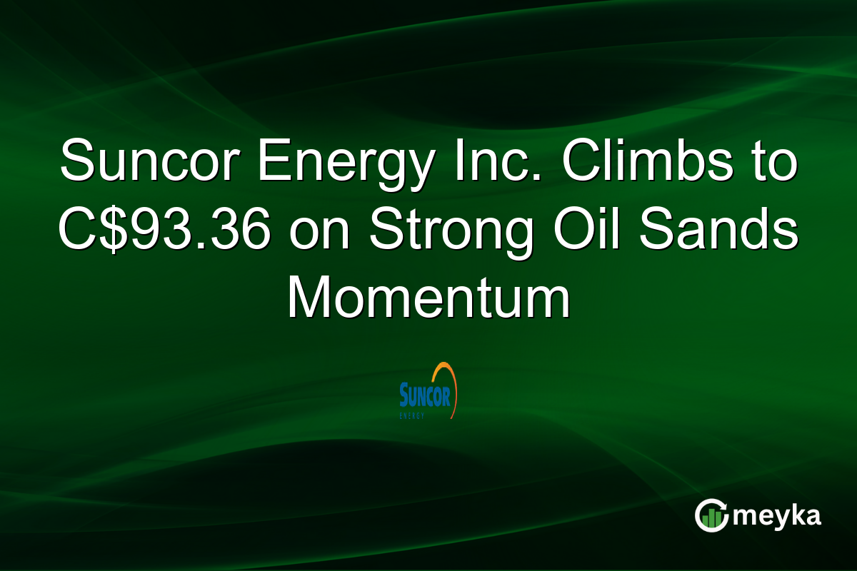 Suncor Energy Inc. Climbs to C$93.36 on Strong Oil Sands Momentum