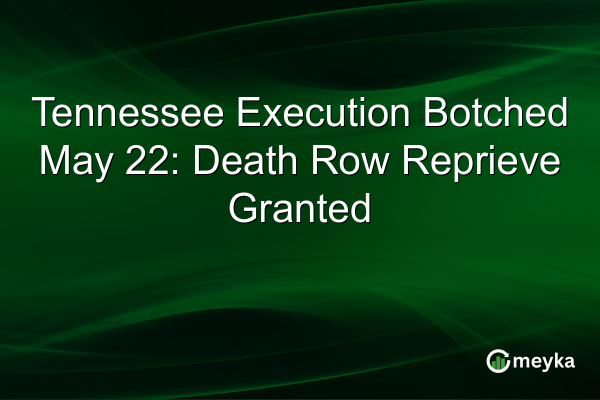 Tennessee Execution Botched May 22: Death Row Reprieve Granted