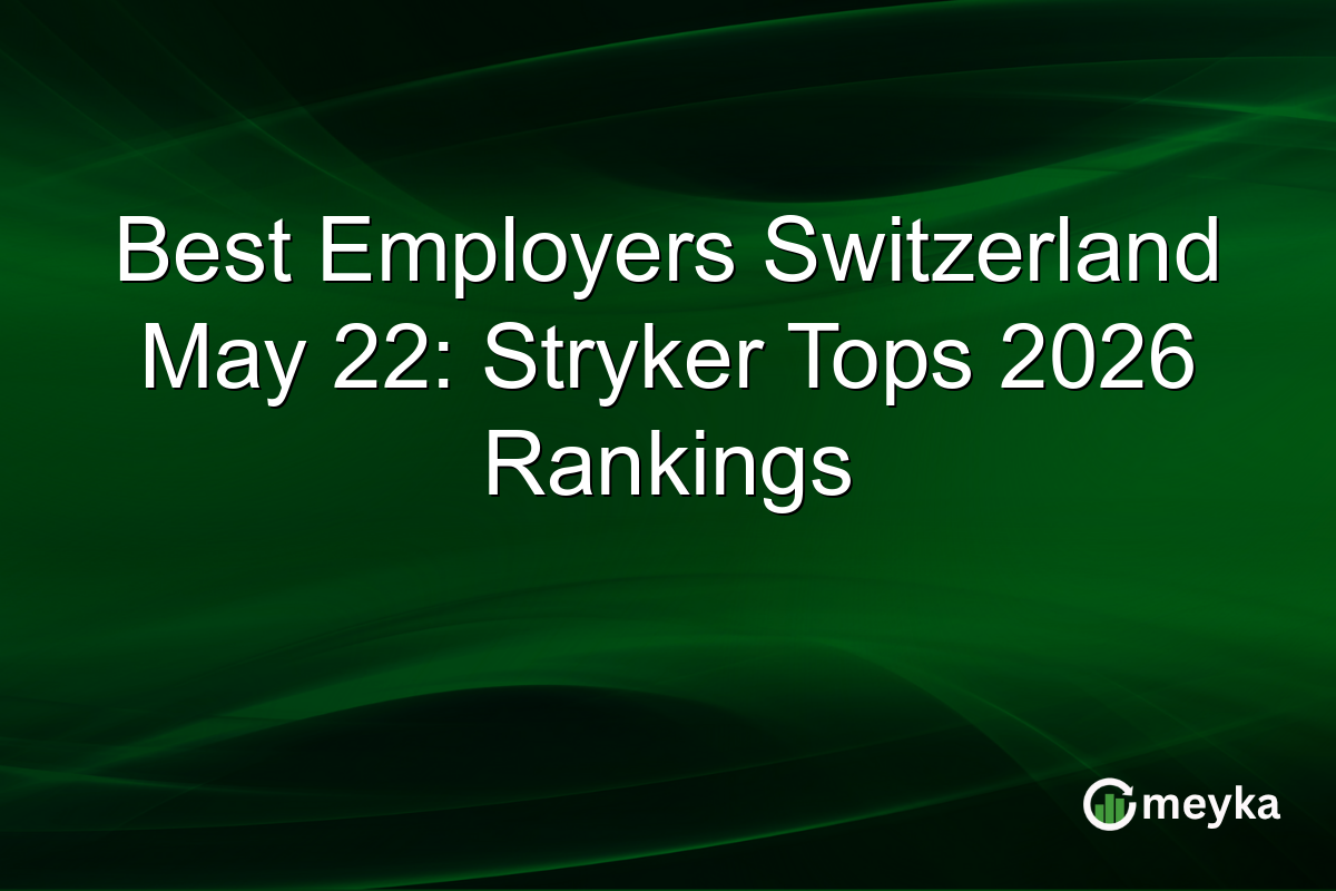 Best Employers Switzerland May 22: Stryker Tops 2026 Rankings