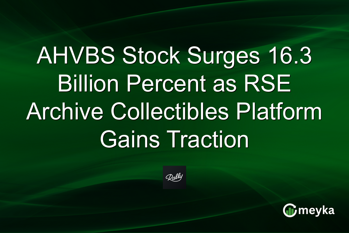 AHVBS Stock Surges 16.3 Billion Percent as RSE Archive Collectibles Platform Gains Traction