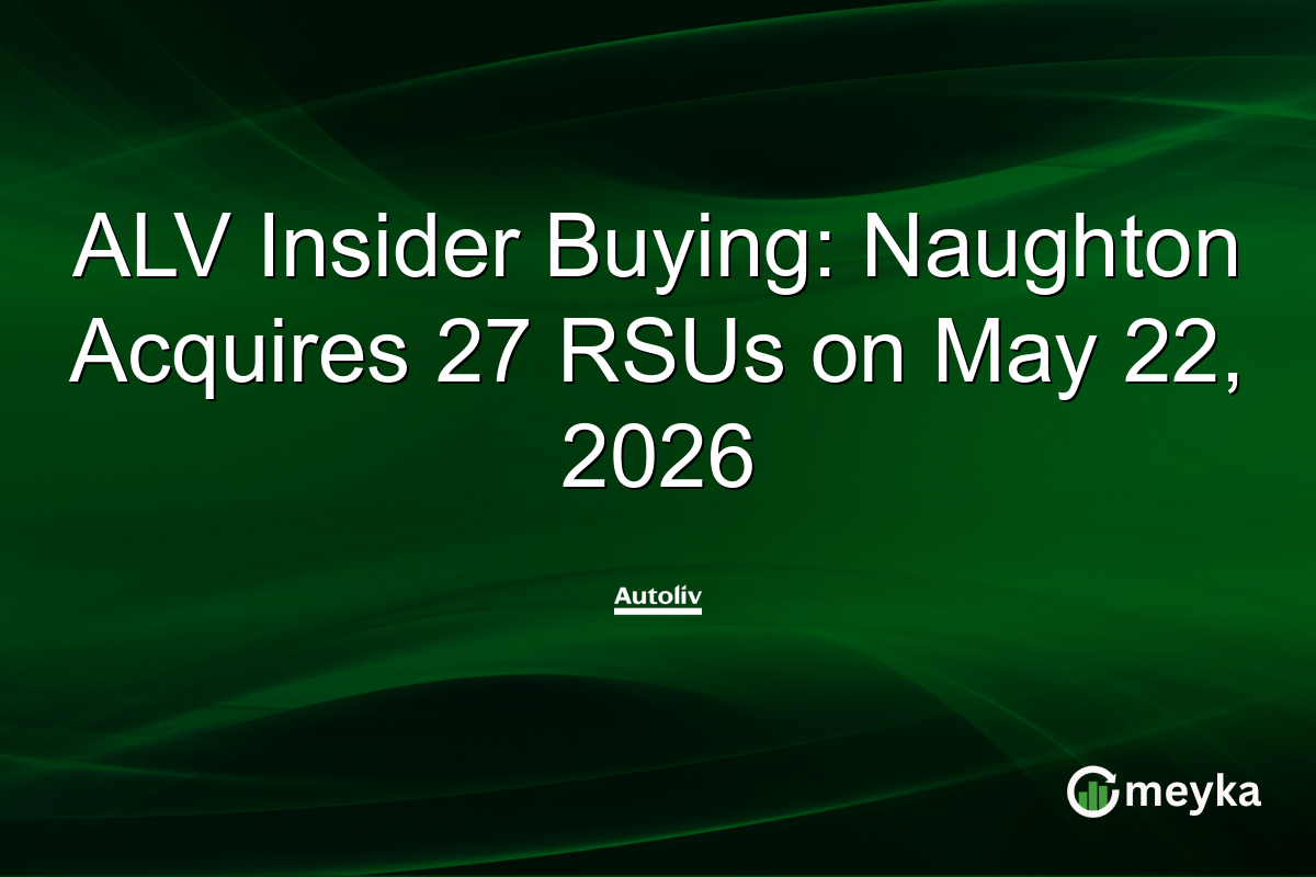 ALV Insider Buying: Naughton Acquires 27 RSUs on May 22, 2026
