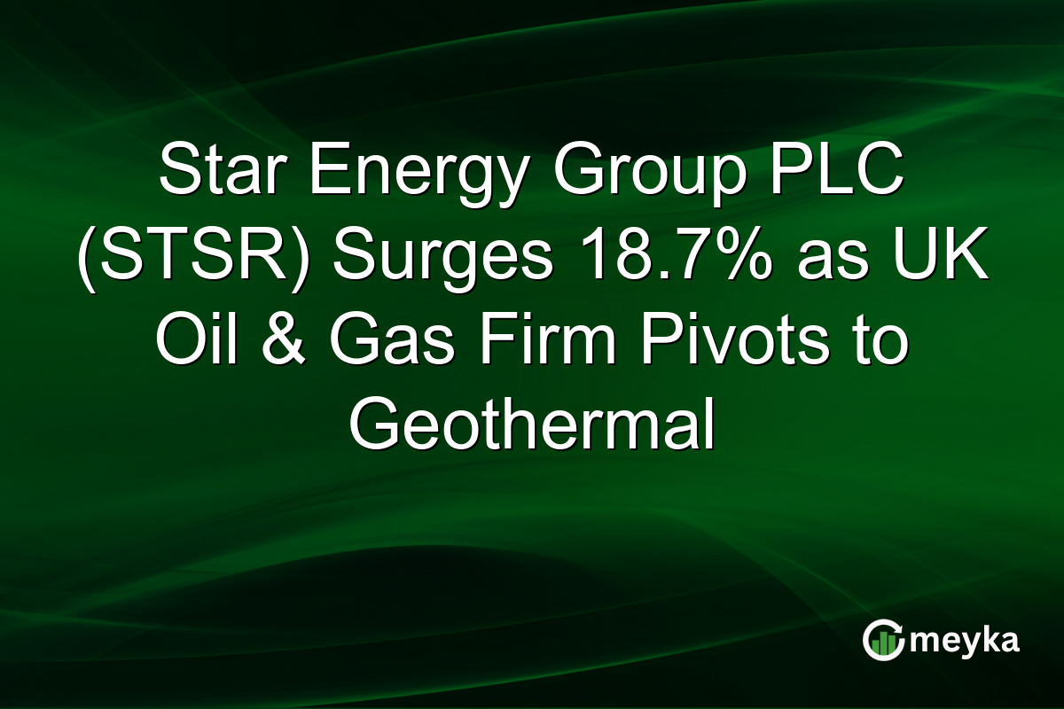 Star Energy Group PLC (STSR) Surges 18.7% as UK Oil & Gas Firm Pivots to Geothermal