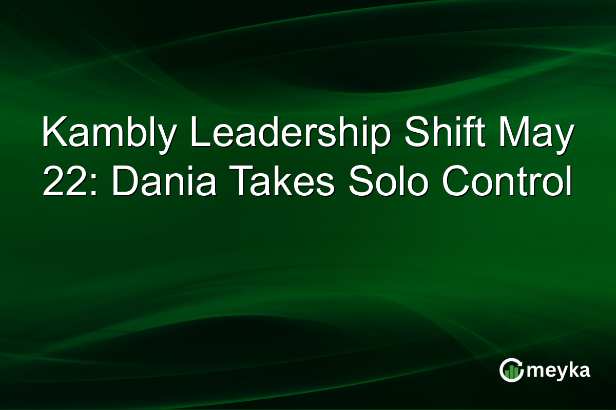 Kambly Leadership Shift May 22: Dania Takes Solo Control