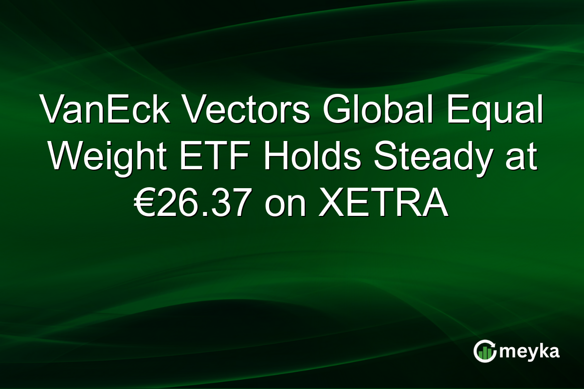 VanEck Vectors Global Equal Weight ETF Holds Steady at €26.37 on XETRA
