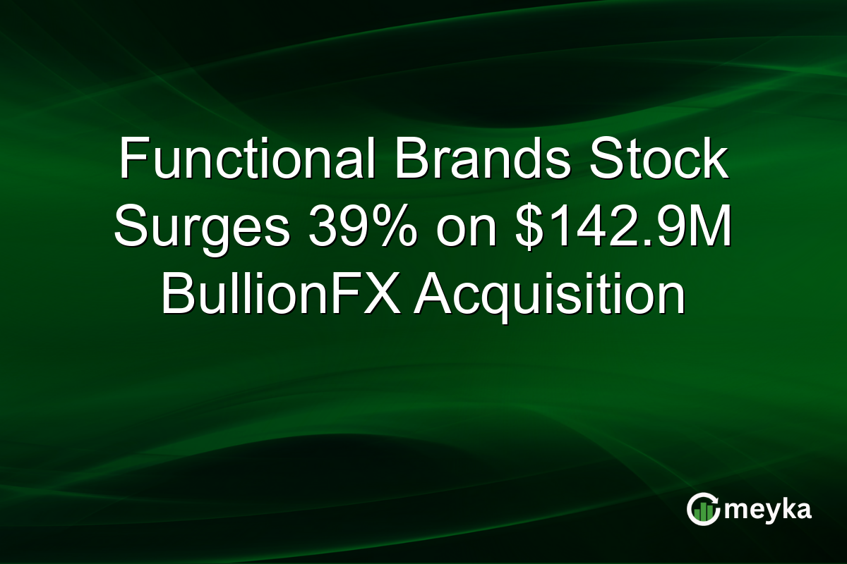 Functional Brands Stock Surges 39% on $142.9M BullionFX Acquisition
