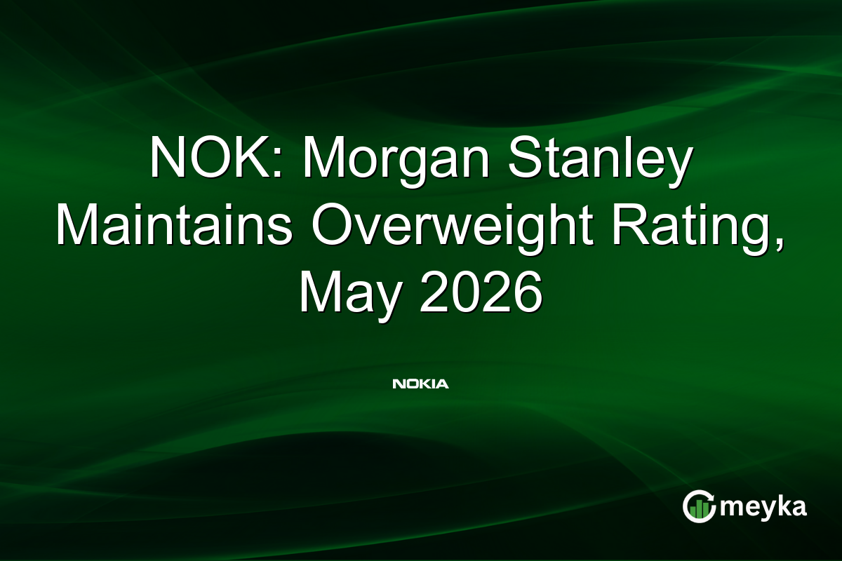NOK: Morgan Stanley Maintains Overweight Rating, May 2026