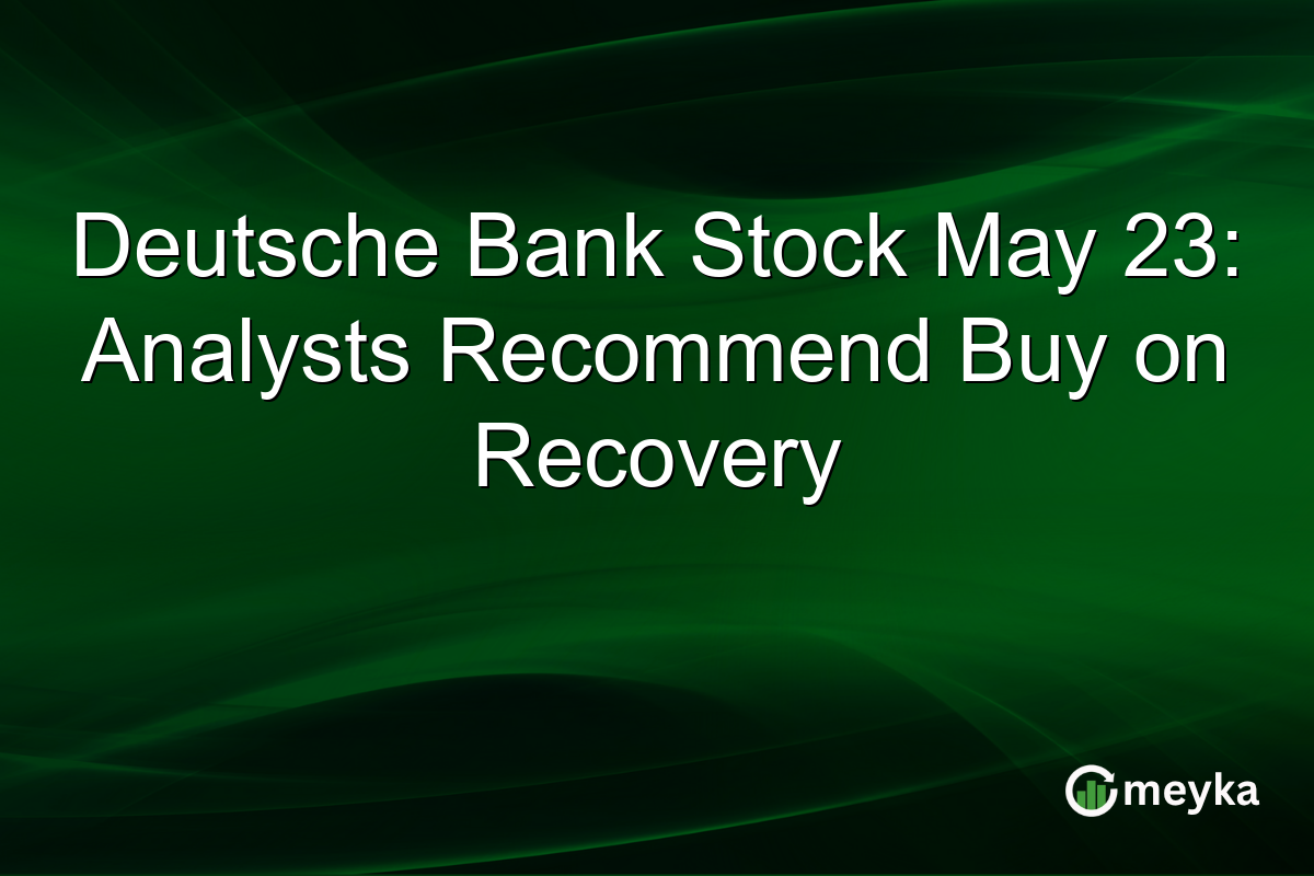 Deutsche Bank Stock May 23: Analysts Recommend Buy on Recovery