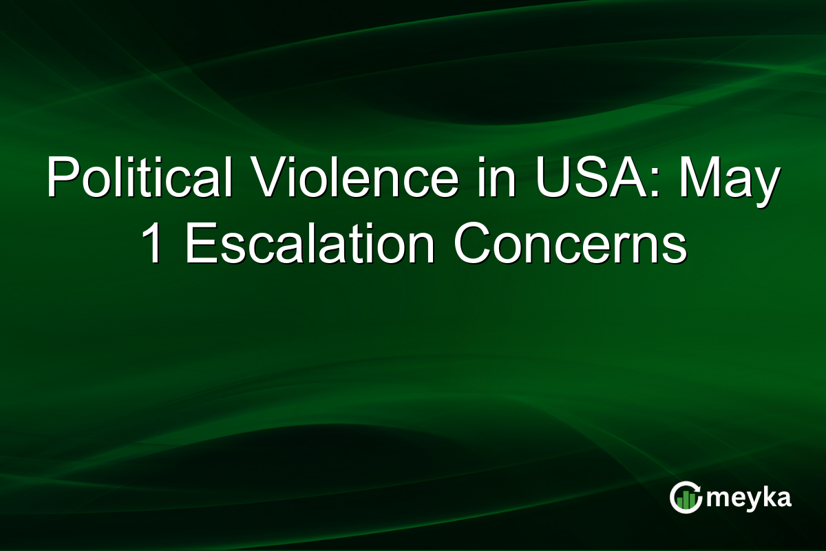 Political Violence in USA: May 1 Escalation Concerns