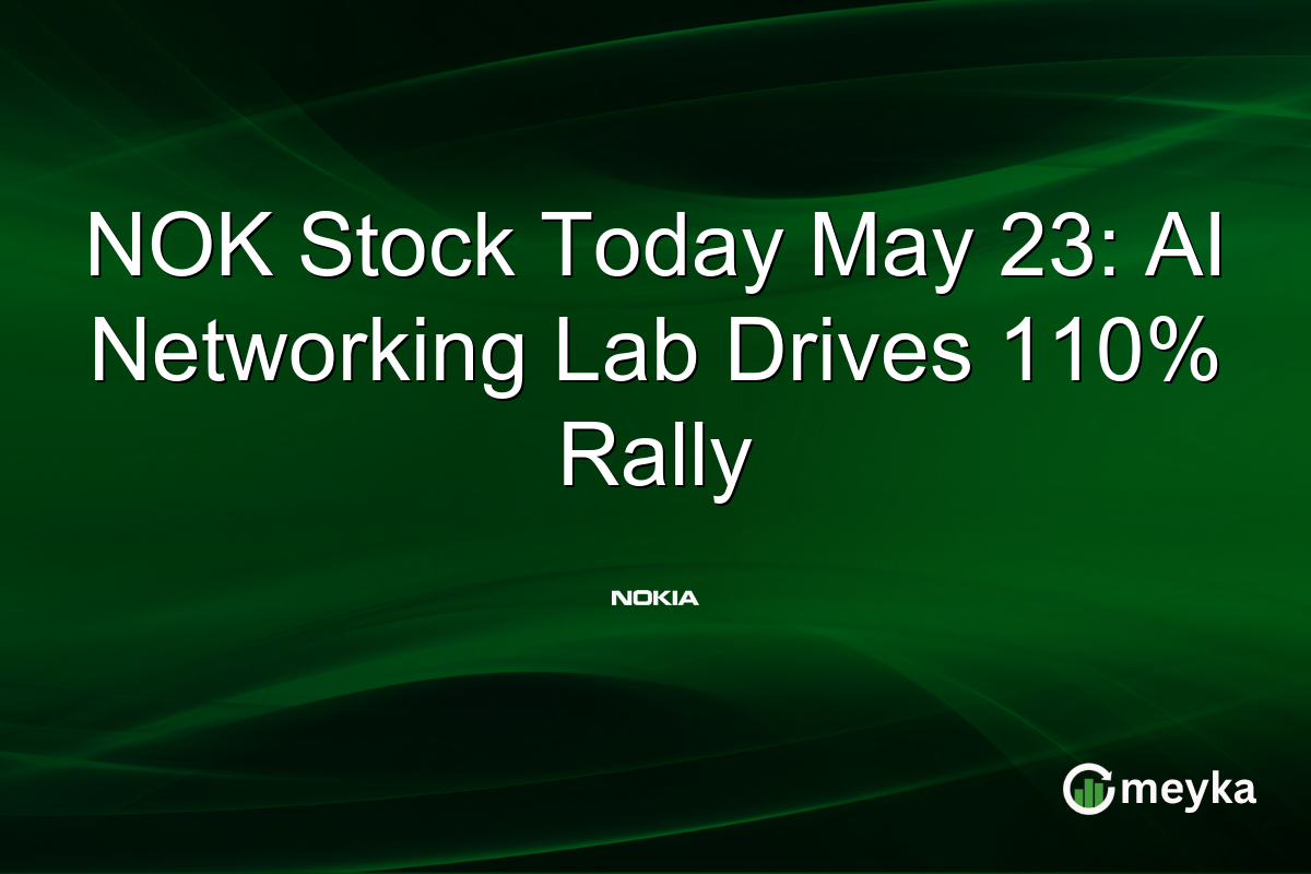 NOK Stock Today May 23: AI Networking Lab Drives 110% Rally