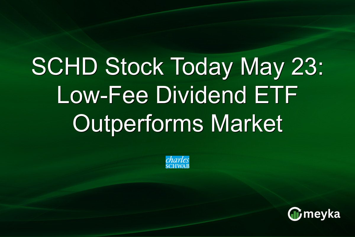 SCHD Stock Today May 23: Low-Fee Dividend ETF Outperforms Market