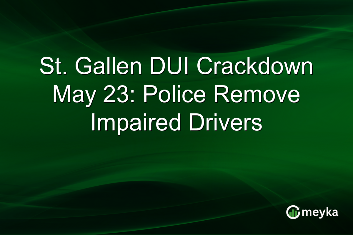 St. Gallen DUI Crackdown May 23: Police Remove Impaired Drivers