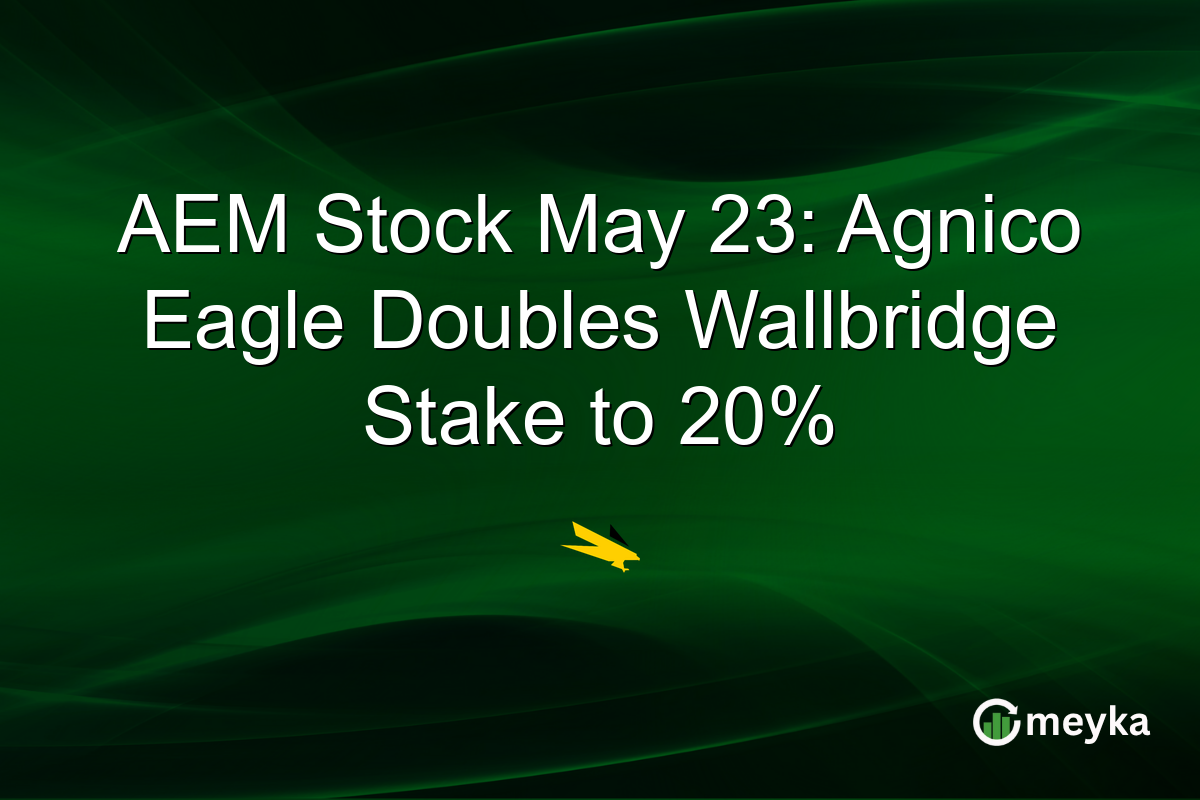 AEM Stock May 23: Agnico Eagle Doubles Wallbridge Stake to 20%
