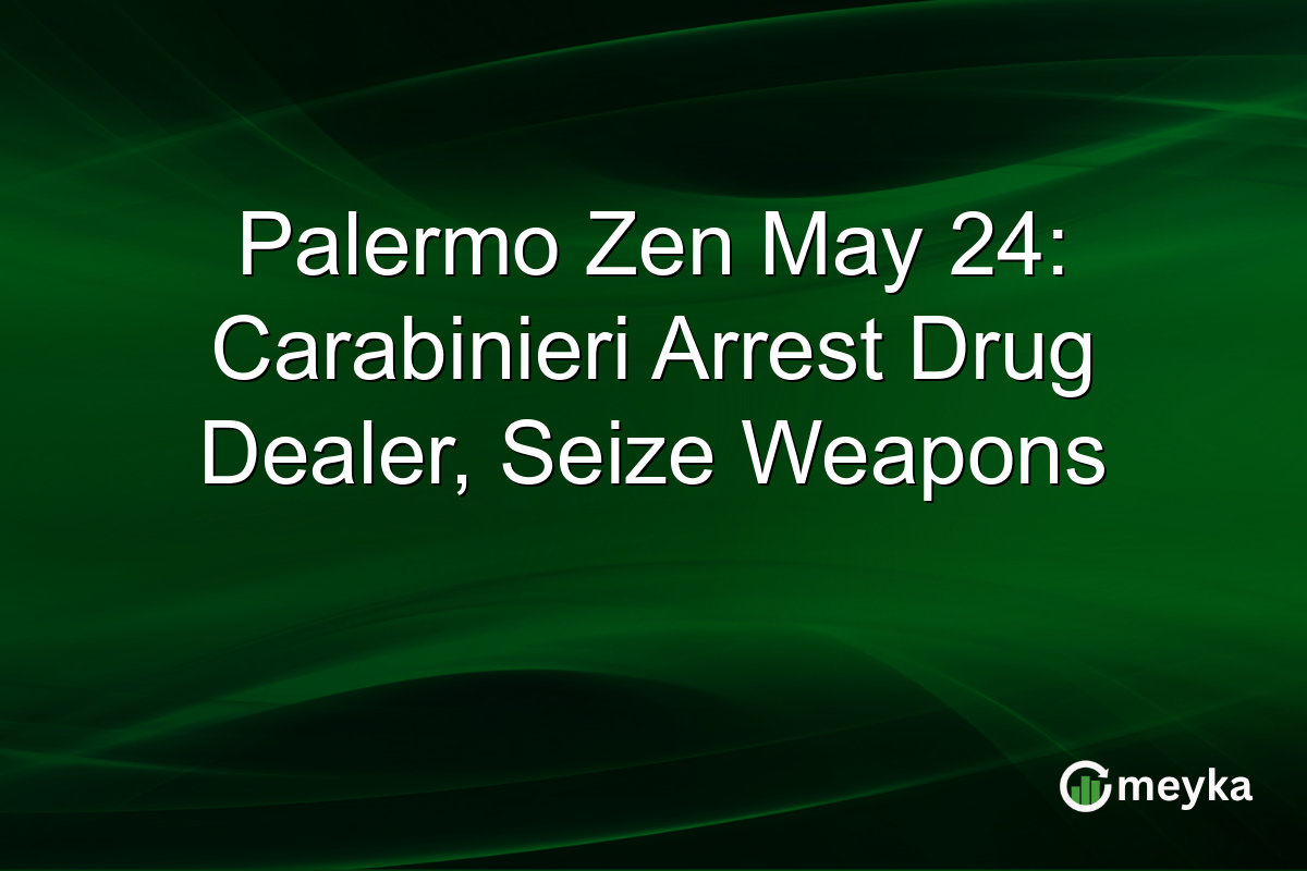 Palermo Zen May 24: Carabinieri Arrest Drug Dealer, Seize Weapons