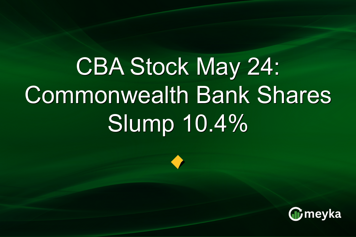 CBA Stock May 24: Commonwealth Bank Shares Slump 10.4%