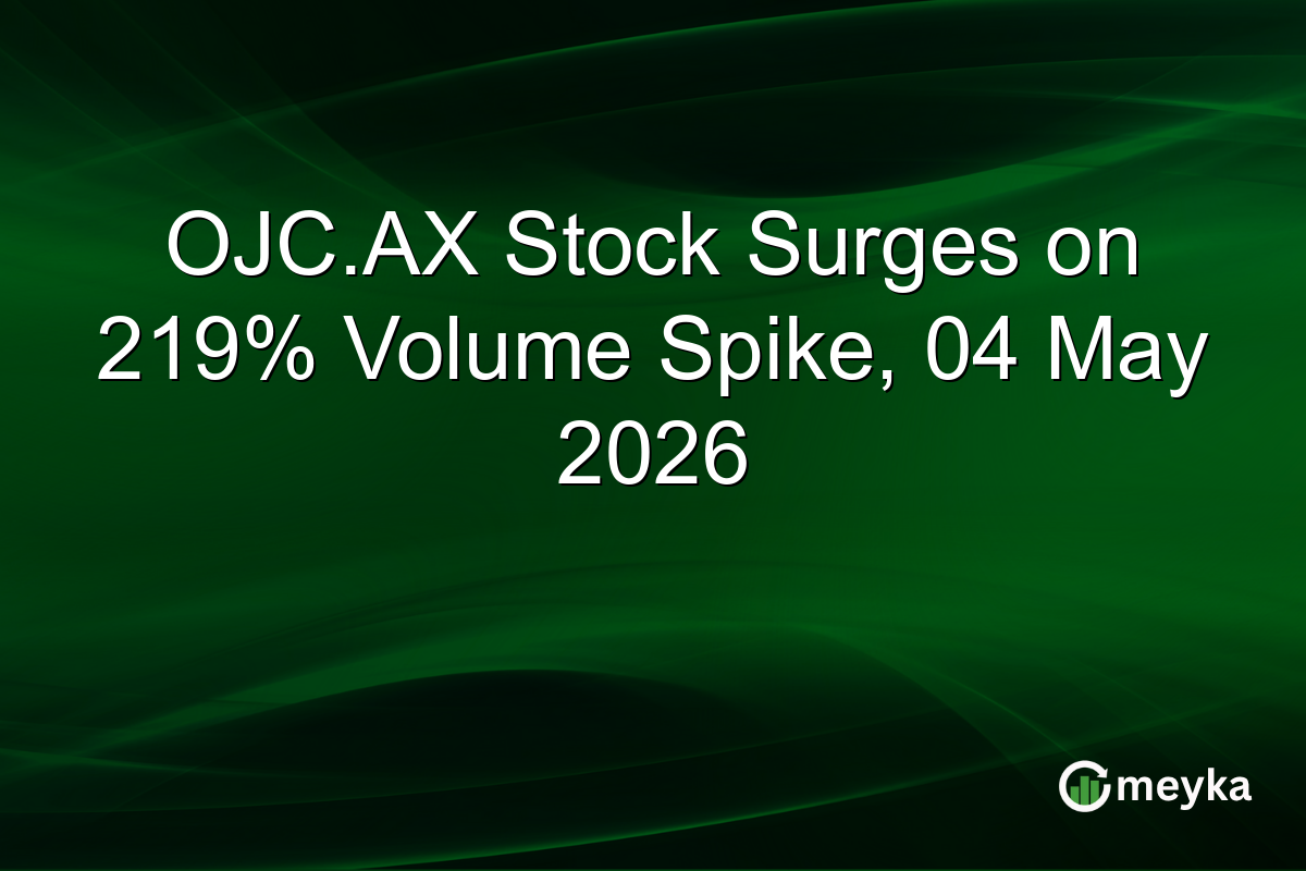 OJC.AX Stock Surges on 219% Volume Spike, 04 May 2026