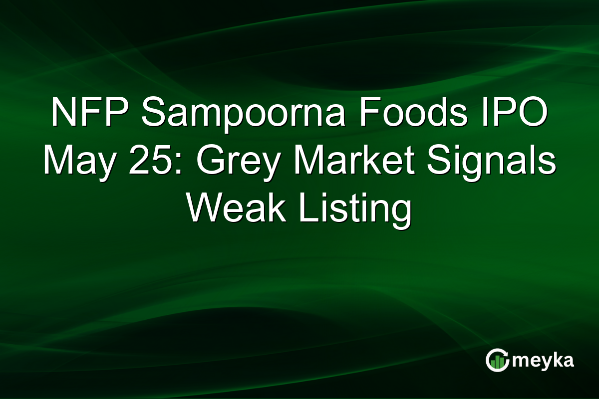 NFP Sampoorna Foods IPO May 25: Grey Market Signals Weak Listing