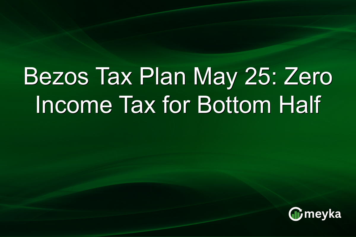 Bezos Tax Plan May 25: Zero Income Tax for Bottom Half