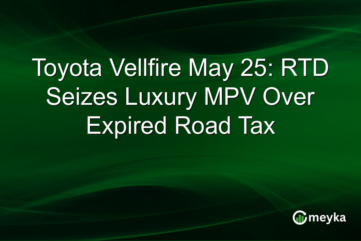 Toyota Vellfire May 25: RTD Seizes Luxury MPV Over Expired Road Tax