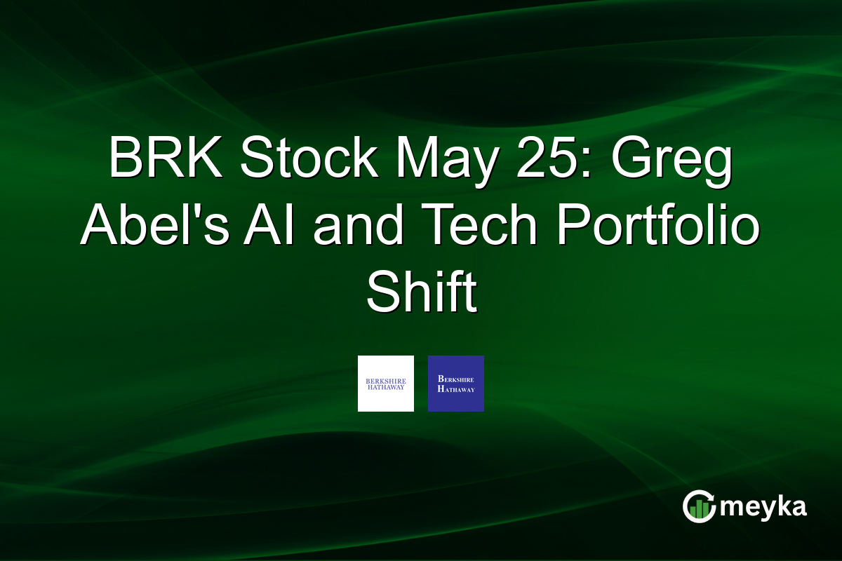 BRK Stock May 25: Greg Abel’s AI and Tech Portfolio Shift