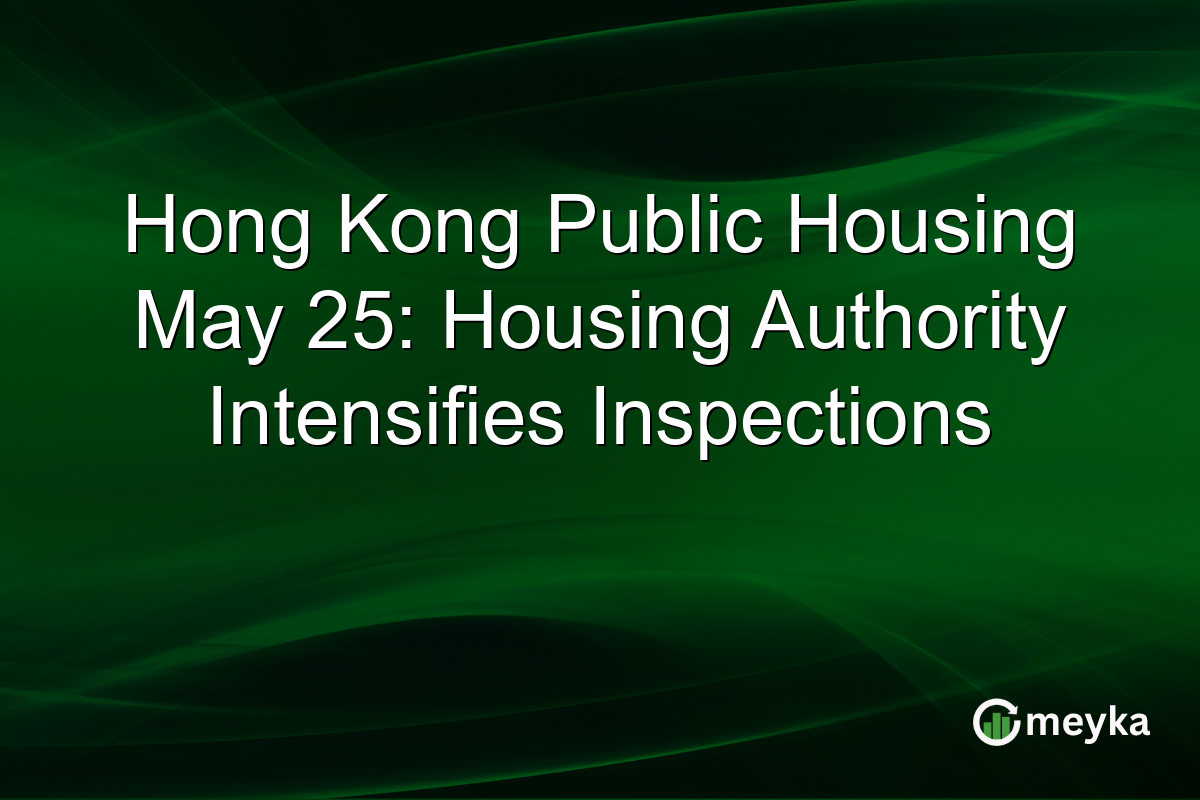 Hong Kong Public Housing May 25: Housing Authority Intensifies Inspections