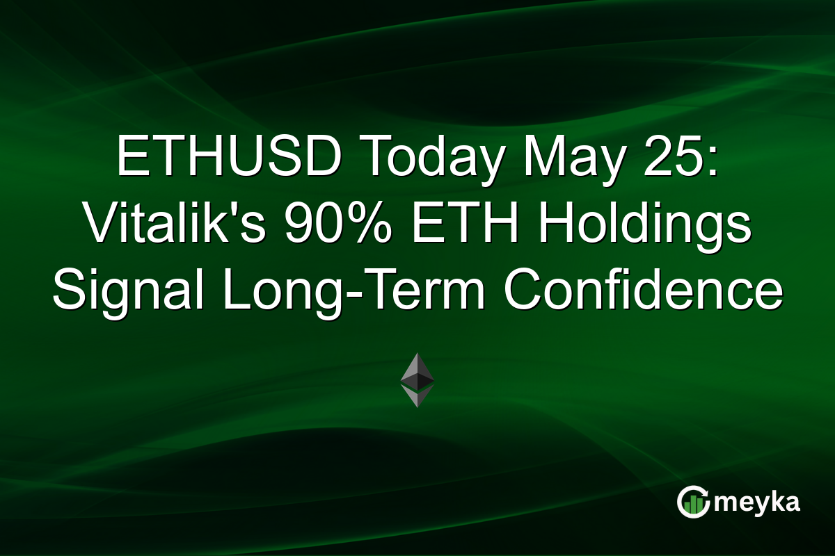 ETHUSD Today May 25: Vitalik’s 90% ETH Holdings Signal Long-Term Confidence