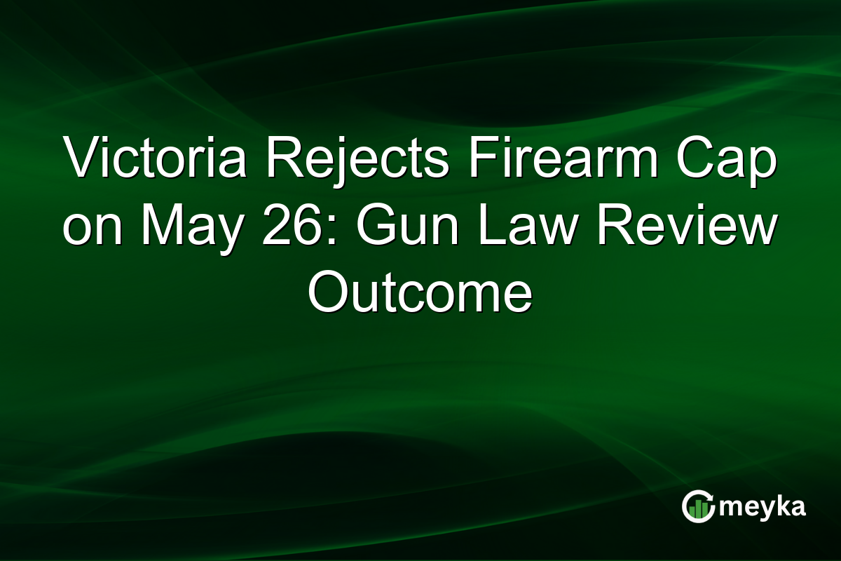 Victoria Rejects Firearm Cap on May 26: Gun Law Review Outcome