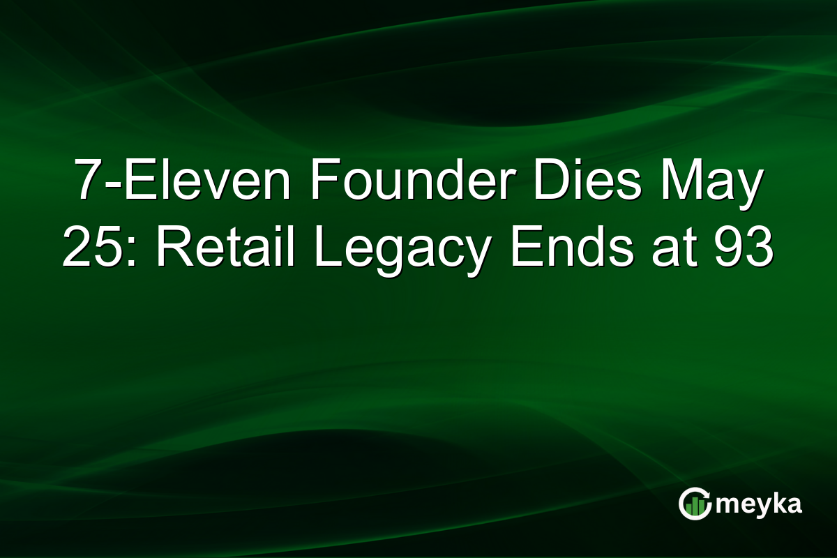 7-Eleven Founder Dies May 25: Retail Legacy Ends at 93