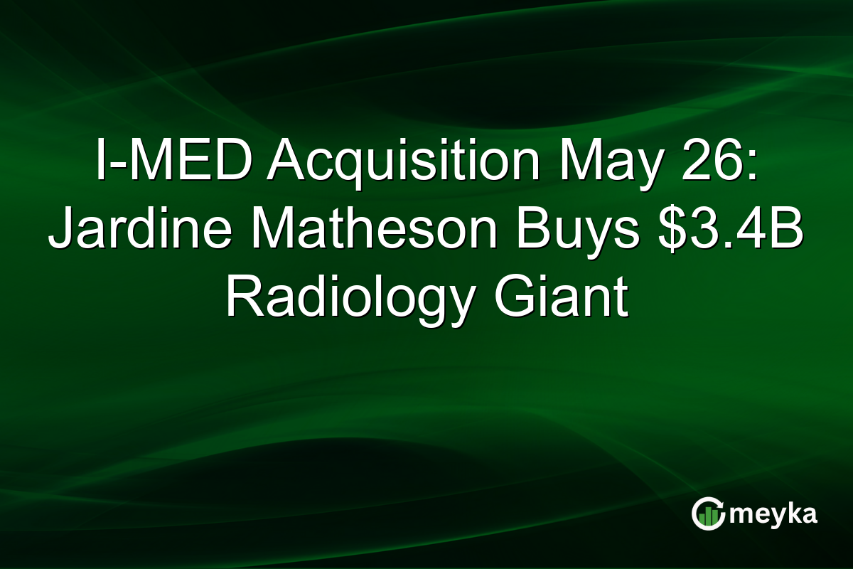 I-MED Acquisition May 26: Jardine Matheson Buys $3.4B Radiology Giant