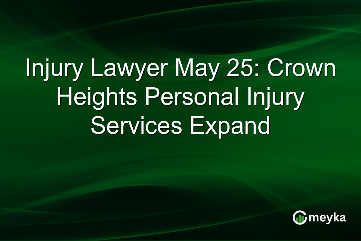 Injury Lawyer May 25: Crown Heights Personal Injury Services Expand