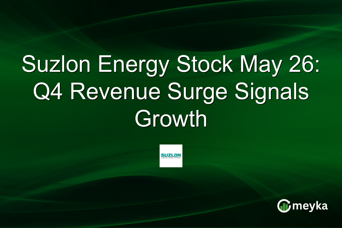 Suzlon Energy Stock May 26: Q4 Revenue Surge Signals Growth
