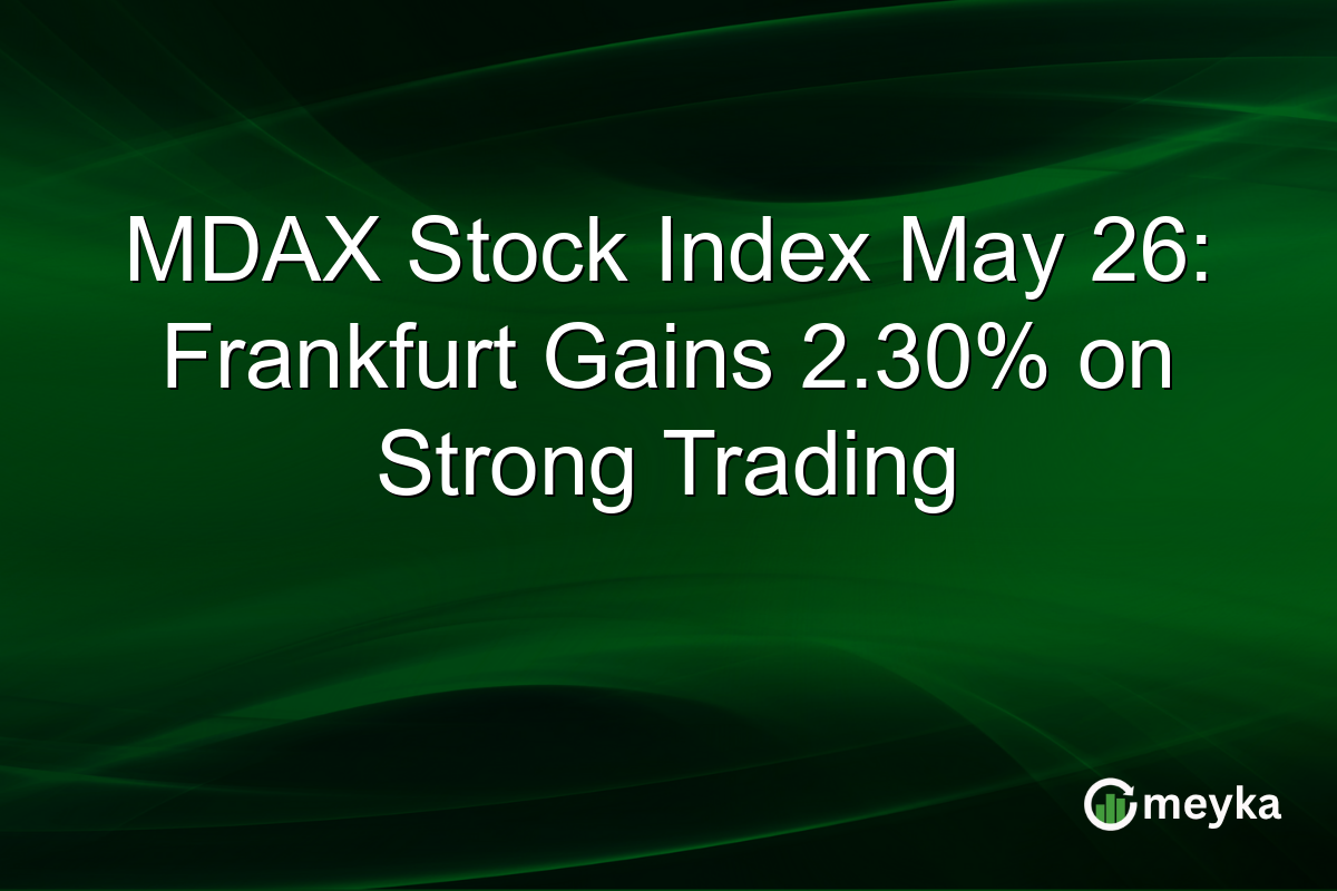MDAX Stock Index May 26: Frankfurt Gains 2.30% on Strong Trading