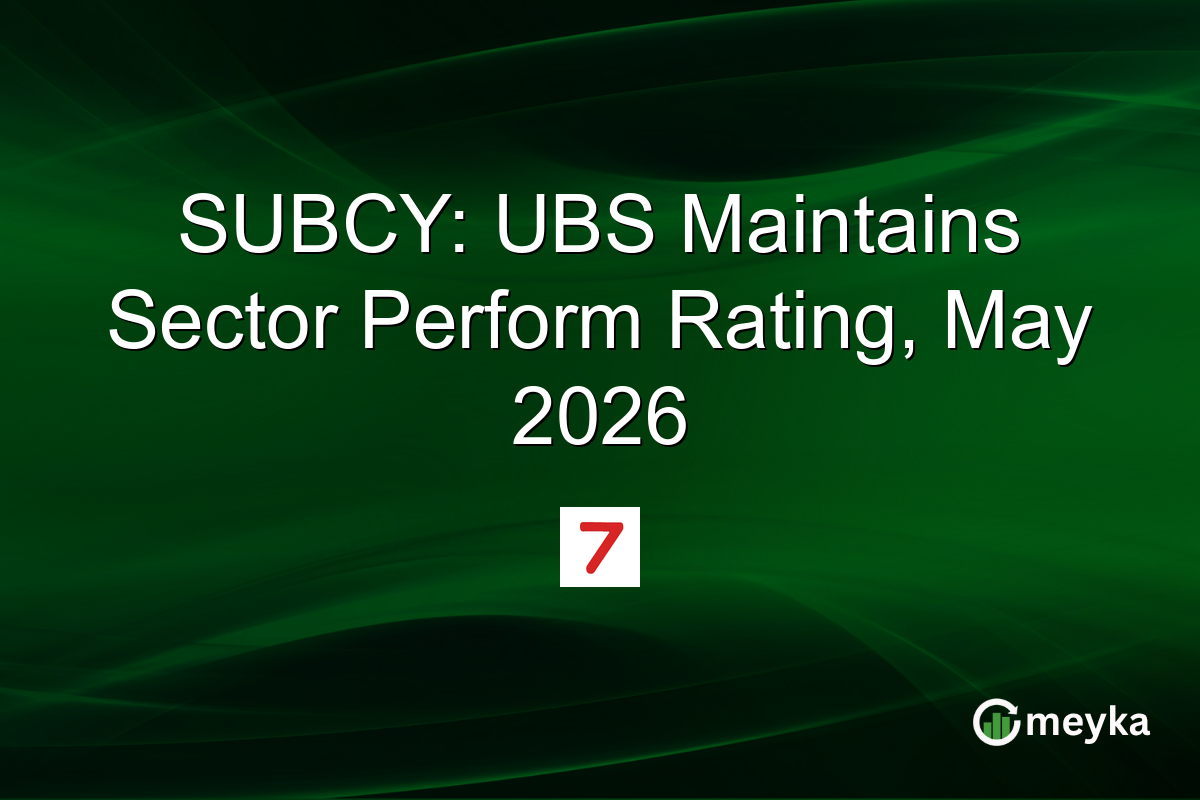 SUBCY: UBS Maintains Sector Perform Rating, May 2026