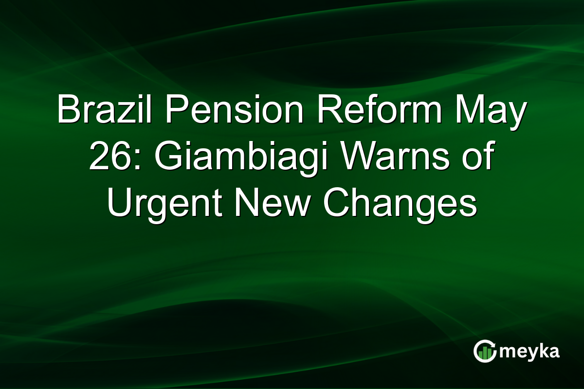Brazil Pension Reform May 26: Giambiagi Warns of Urgent New Changes