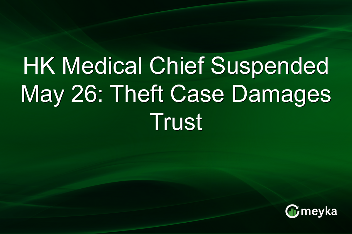 HK Medical Chief Suspended May 26: Theft Case Damages Trust