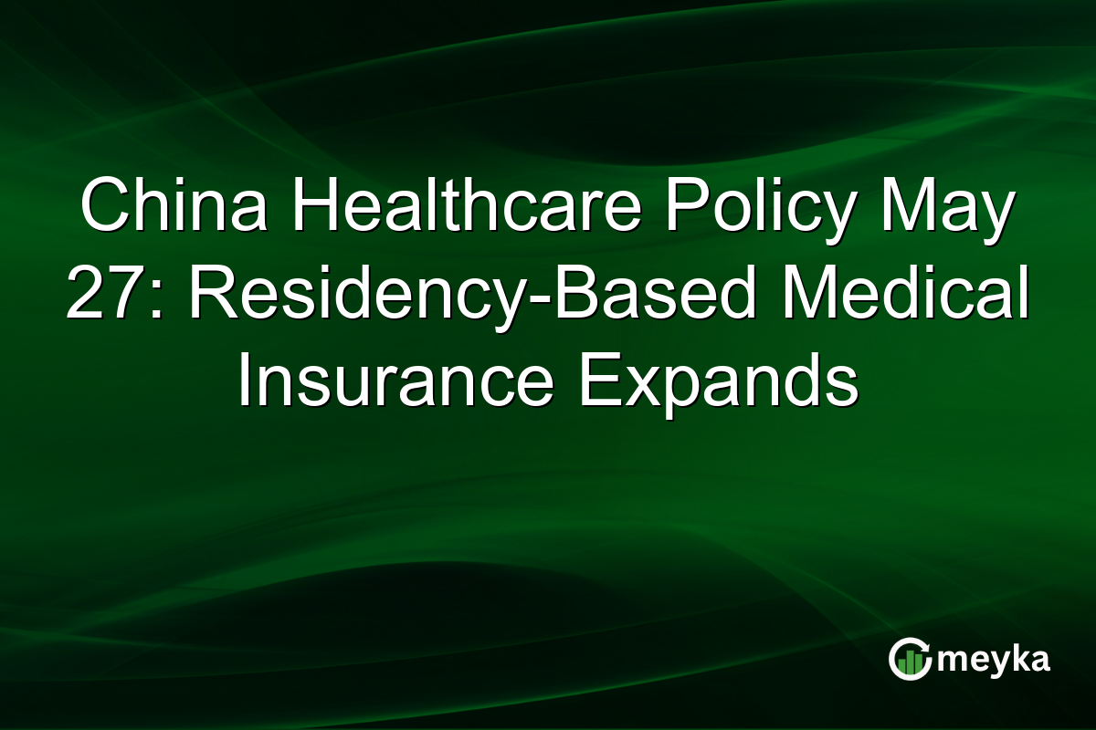 China Healthcare Policy May 27: Residency-Based Medical Insurance Expands