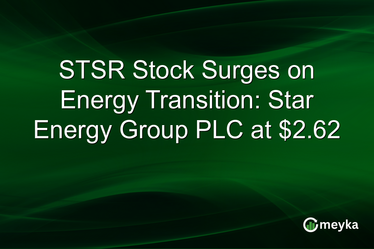 STSR Stock Surges on Energy Transition: Star Energy Group PLC at $2.62