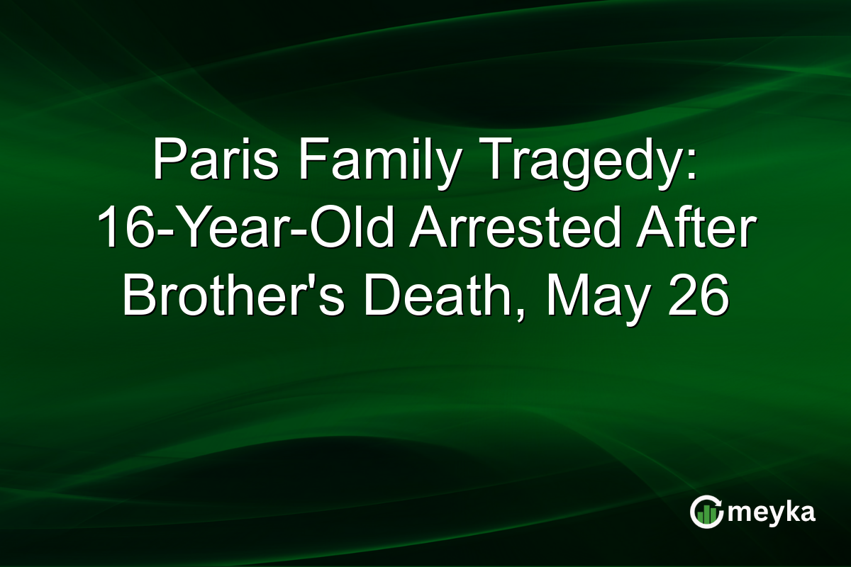 Paris Family Tragedy: 16-Year-Old Arrested After Brother’s Death, May 26