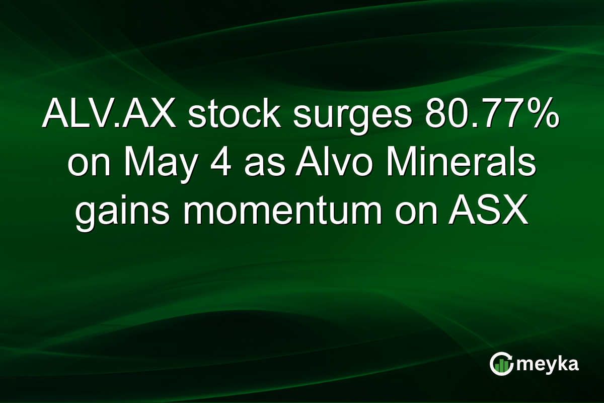ALV.AX stock surges 80.77% on May 4 as Alvo Minerals gains momentum on ASX