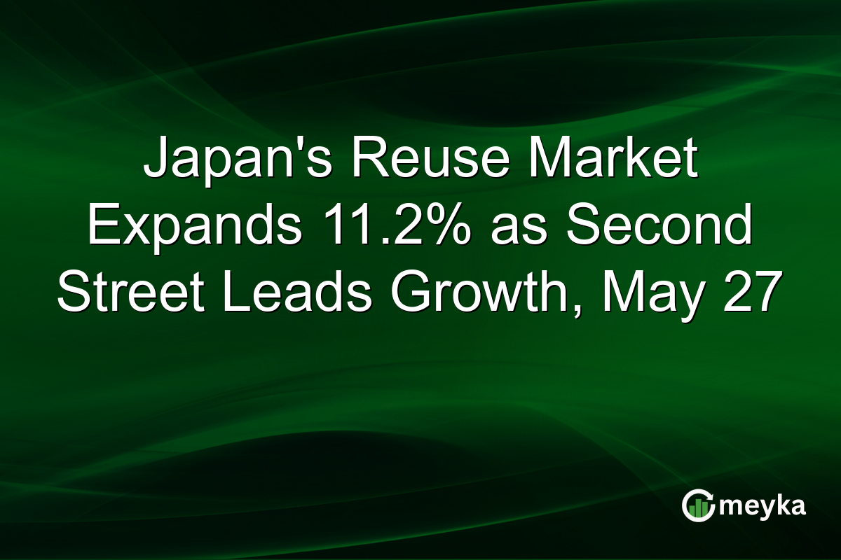 Japanβs Reuse Market Expands 11.2% as Second Street Leads Growth, May 27