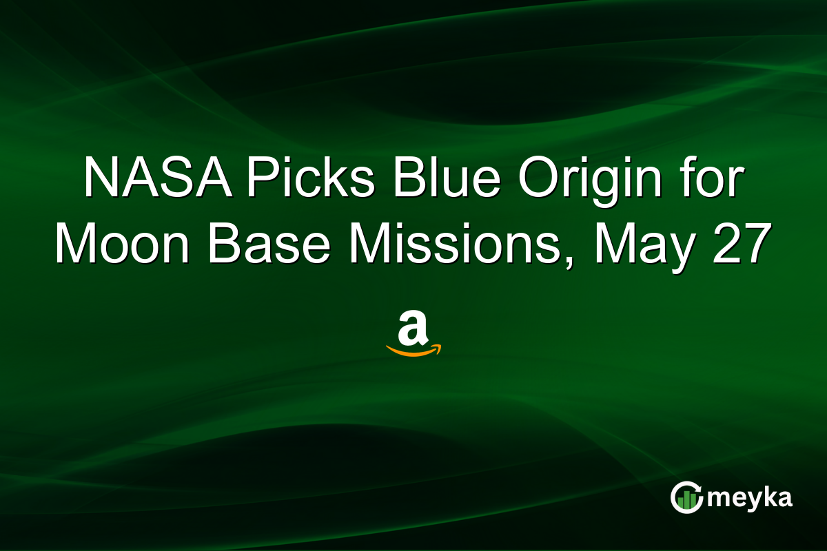 NASA Picks Blue Origin for Moon Base Missions, May 27