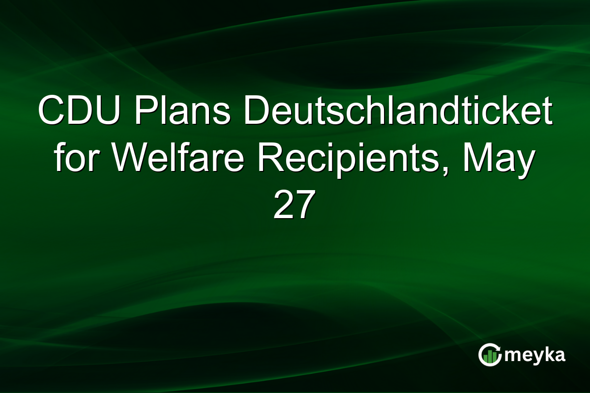 CDU Plans Deutschlandticket for Welfare Recipients, May 27