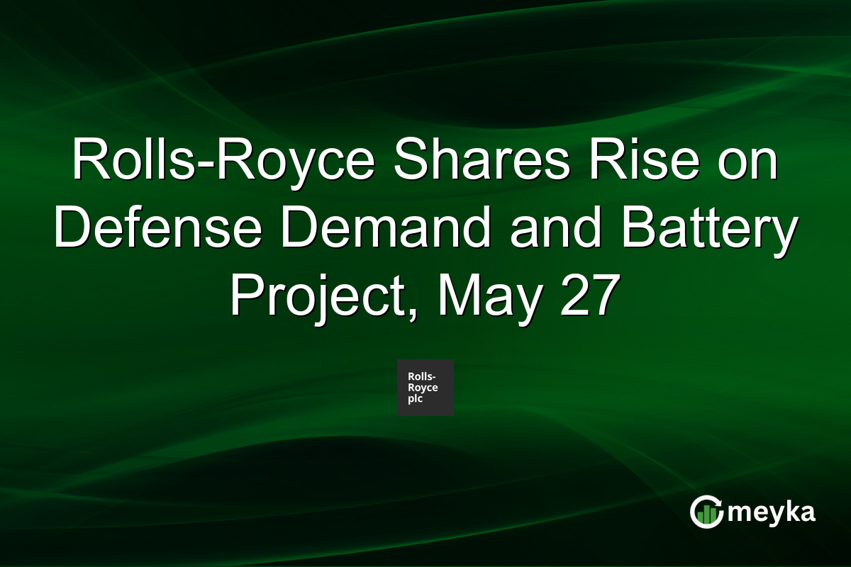 Rolls-Royce Shares Rise on Defense Demand and Battery Project, May 27