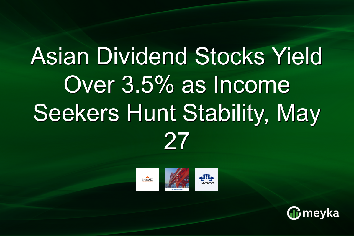 Asian Dividend Stocks Yield Over 3.5% as Income Seekers Hunt Stability, May 27