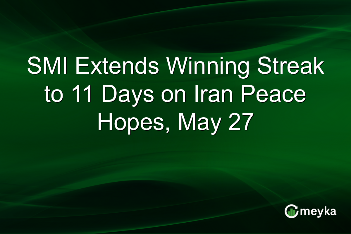 SMI Extends Winning Streak to 11 Days on Iran Peace Hopes, May 27