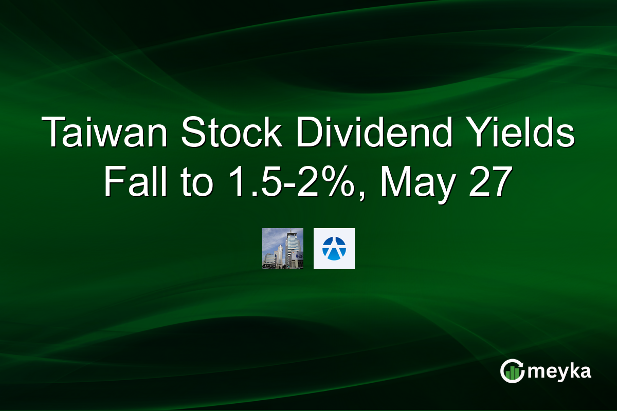 Taiwan Stock Dividend Yields Fall to 1.5-2%, May 27