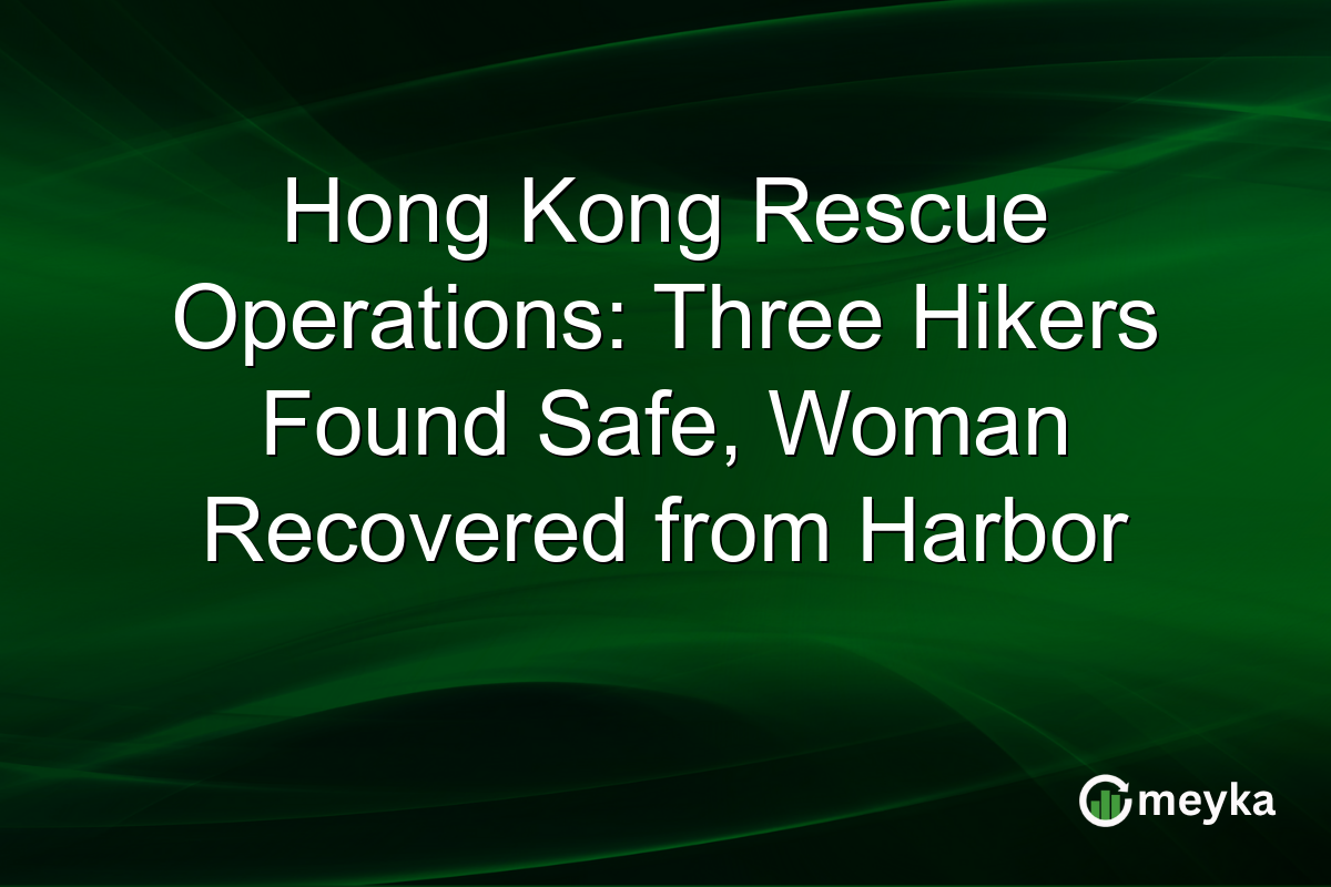 Hong Kong Rescue Operations: Three Hikers Found Safe, Woman Recovered from Harbor