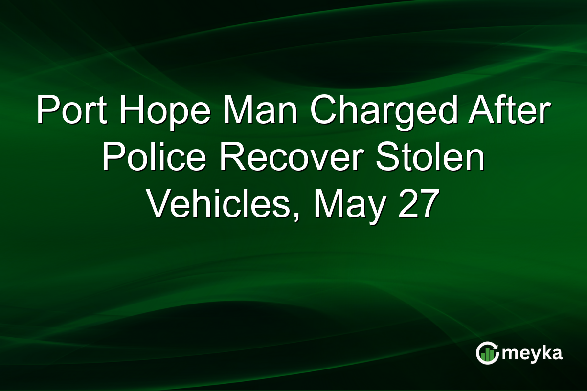 Port Hope Man Charged After Police Recover Stolen Vehicles, May 27
